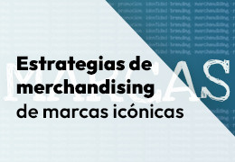 Estrategias de Marketing Exitosas Acompañadas de Merchandising: Lecciones de Marcas Icónicas
