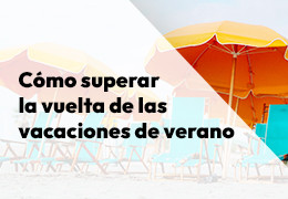 Cómo Superar la Vuelta de Vacaciones: Consejos para una Transición Suave y Productiva